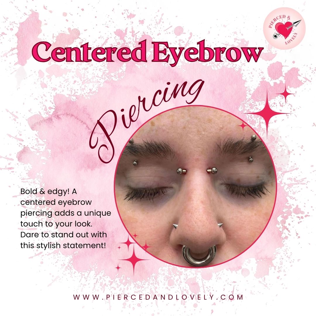 Centered Eyebrow Piercing: A Complete Guide to Style, Care, and Inspiration